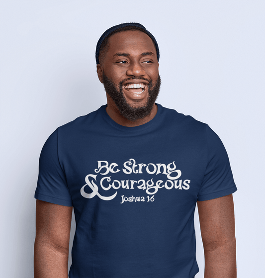 Be Strong & Courageous | Unisex T-shirt