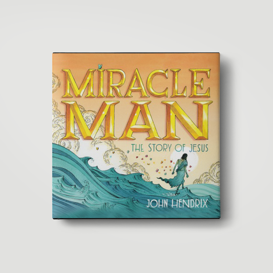 Miracle Man: The Story of Jesus